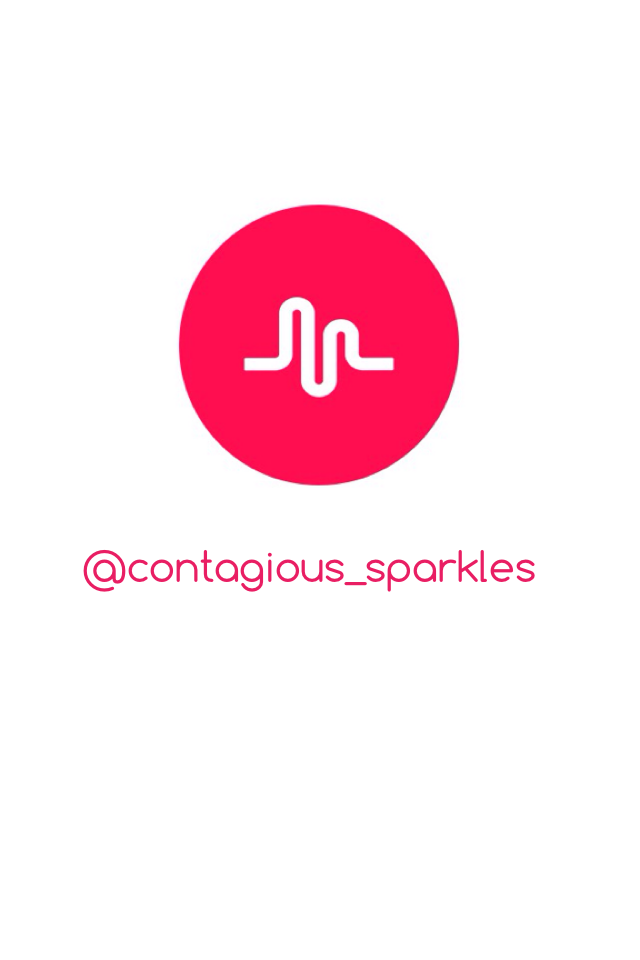 Musical.ly is @contagious_sparkles 