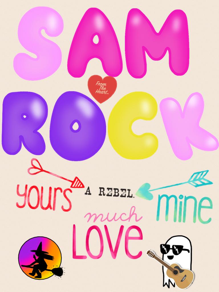Sam rocks yeah