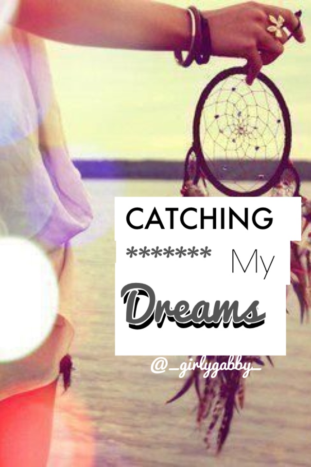 Catching My Dreams