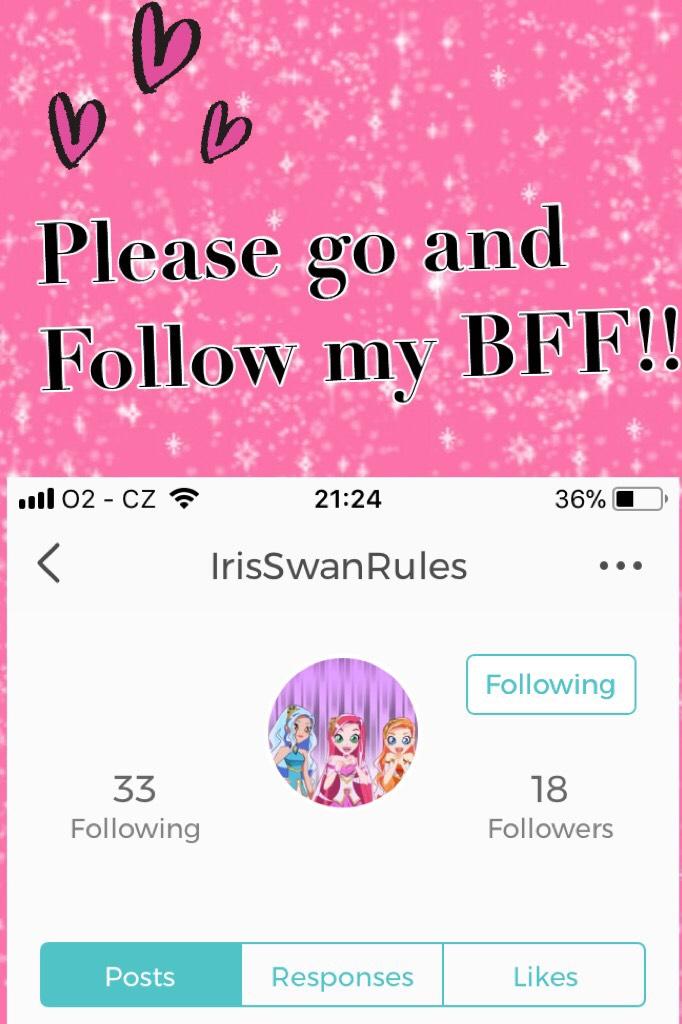 Please go and Follow my BFF!!