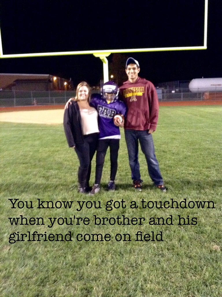  When you get so good of a touchdown your brother and his girlfriend come to the touchdown 