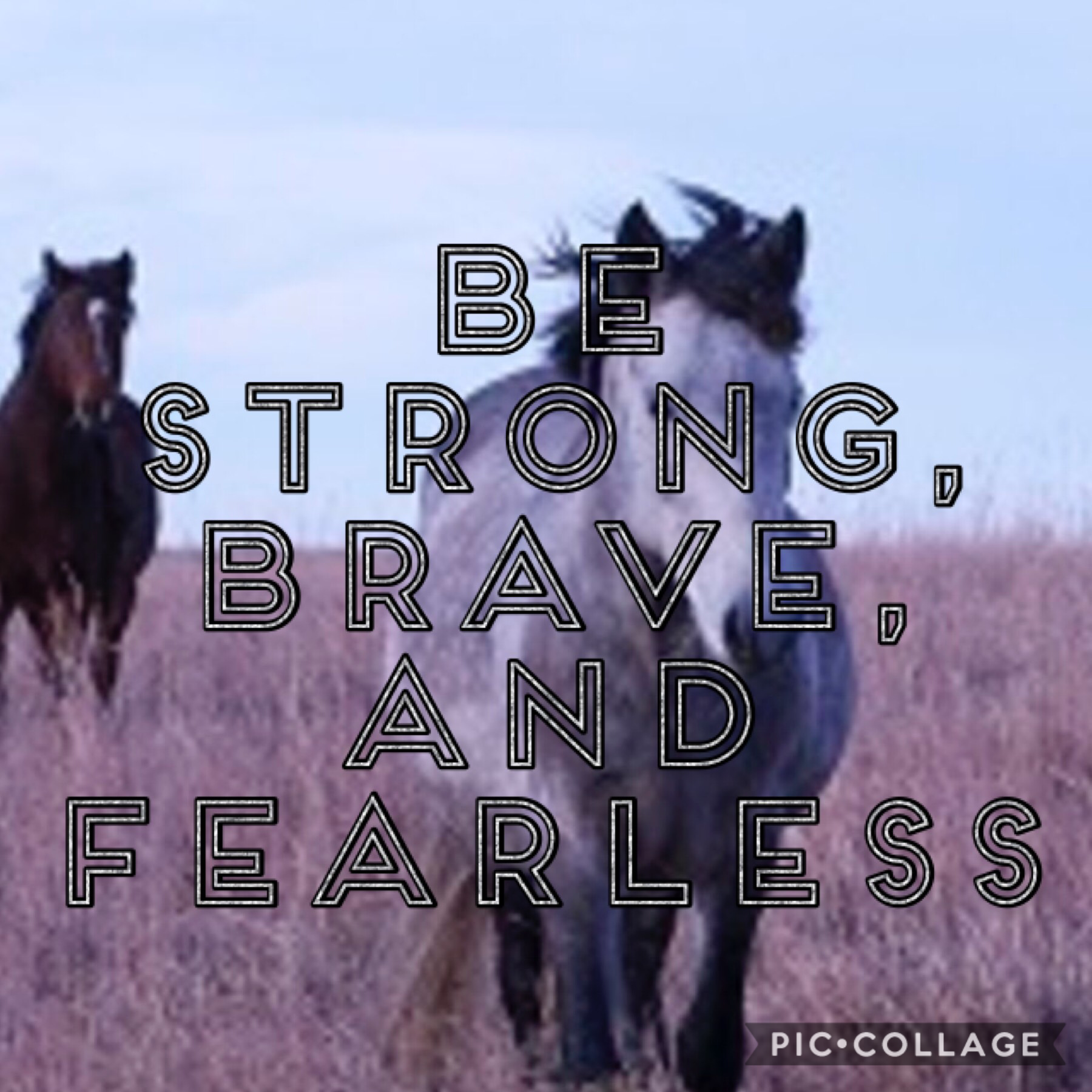 Be strong brave and fearless