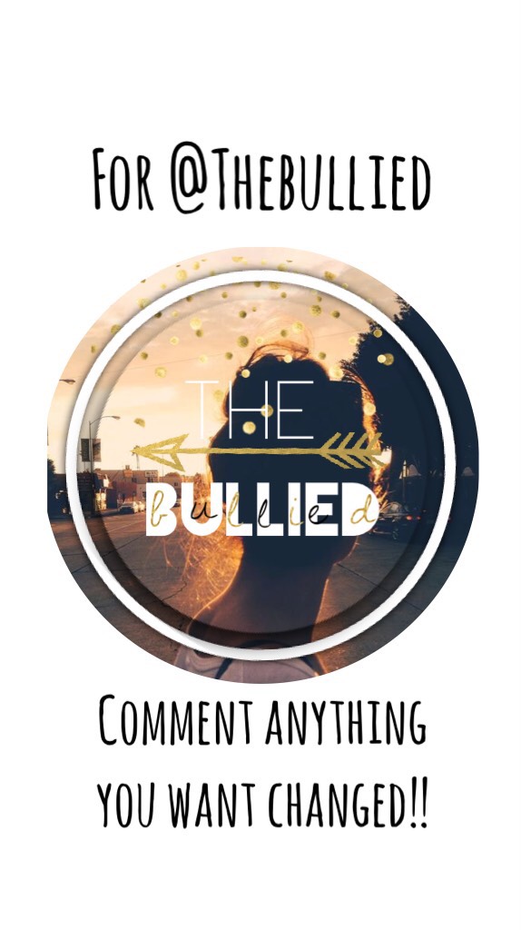 For @Thebullied 💛
