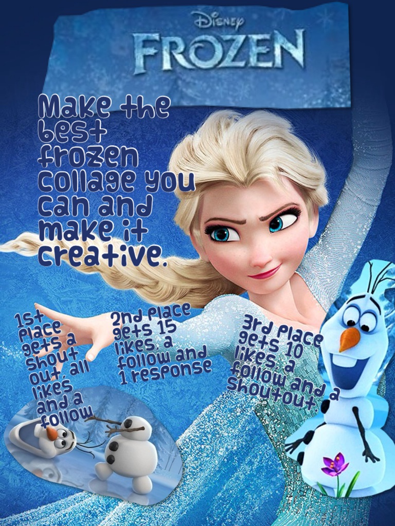 Make the best frozen collage you can and make it creative.