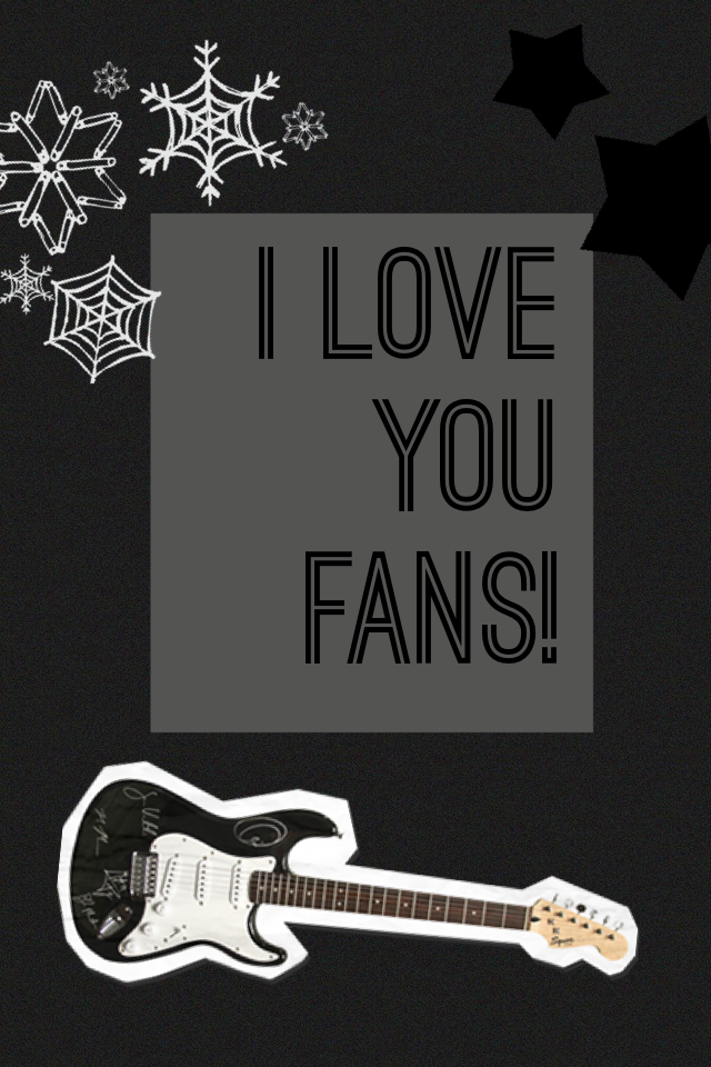 I love you fans! 