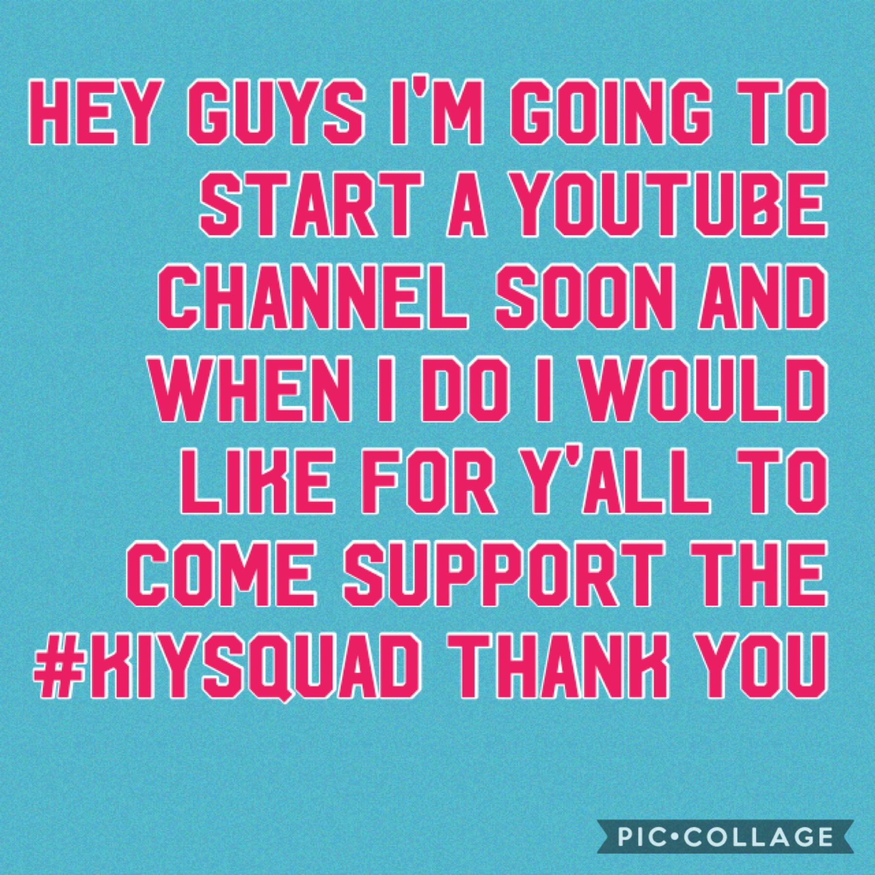 Please come support me I will let y'all know when my first video is up...love y'all 