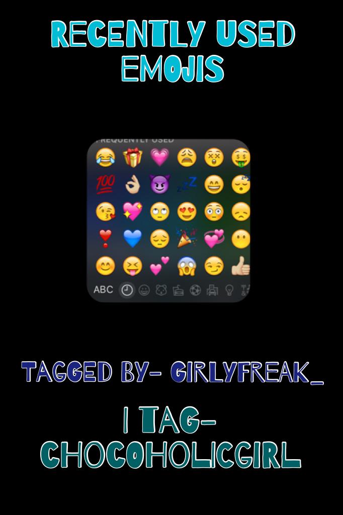 😘CLICK😘
Recently used emoji tag! 
I got tagged by GirlyFreak_ 
Any questions why I used any of them comment! I will answer them.