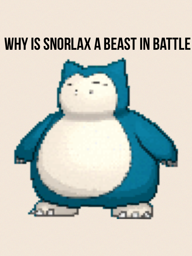 Why is Snorlax a beast in battle