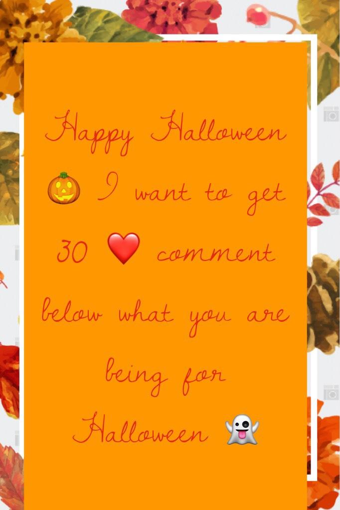 Happy Halloween 🎃 I want to get 30 ❤️ comment below what you are being for Halloween 👻