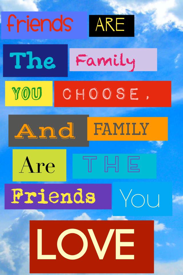 Love your friends, love your family.👶👦👧👨👩👱👴👵