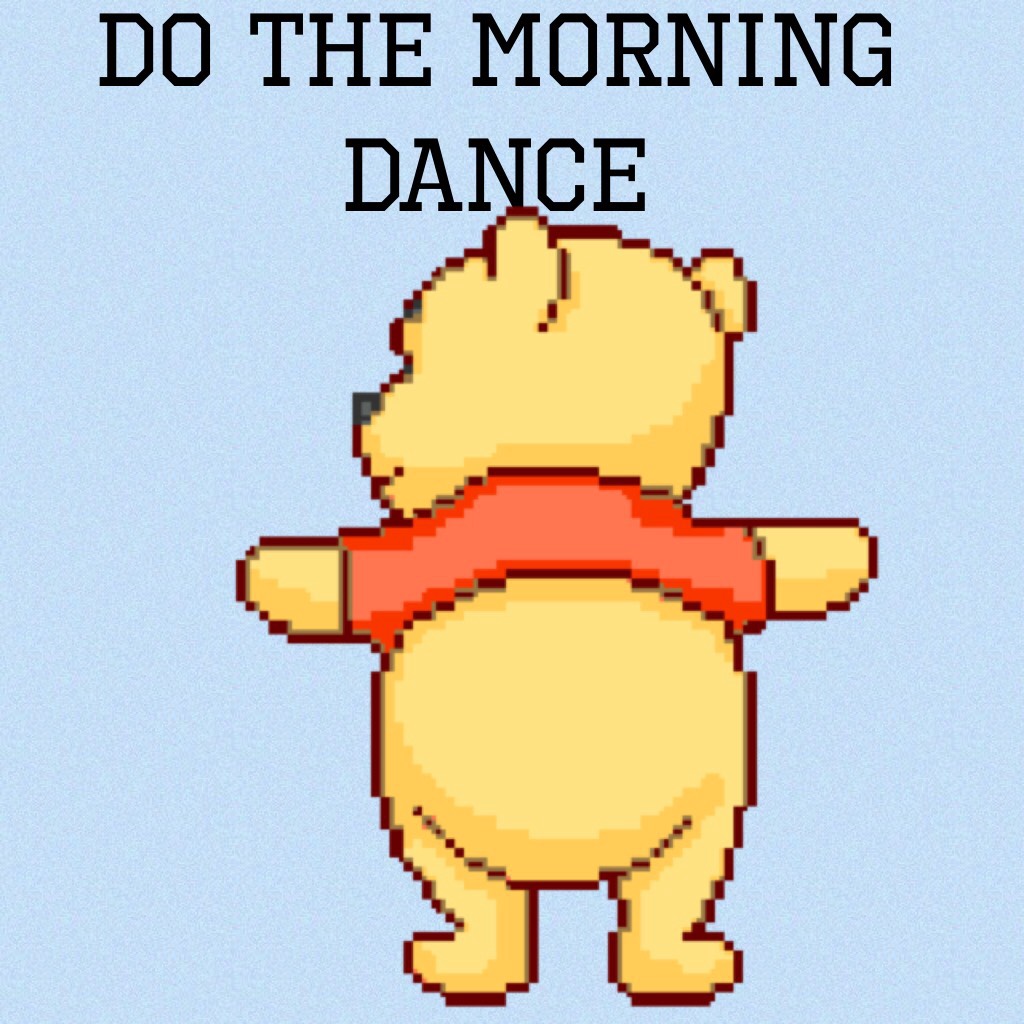 Do the morning dance
Made this Thursday morning  only got to post it today😊
Still cute though💕💕
- pictures📷