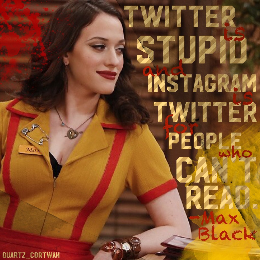 ❤️ double tap if you like 2 Broke Girls!!! 💛 I ABSOLUTELY LOVE IT 🖤 
i totally agree with this quote though 😂 i'm not a fan of social media... 