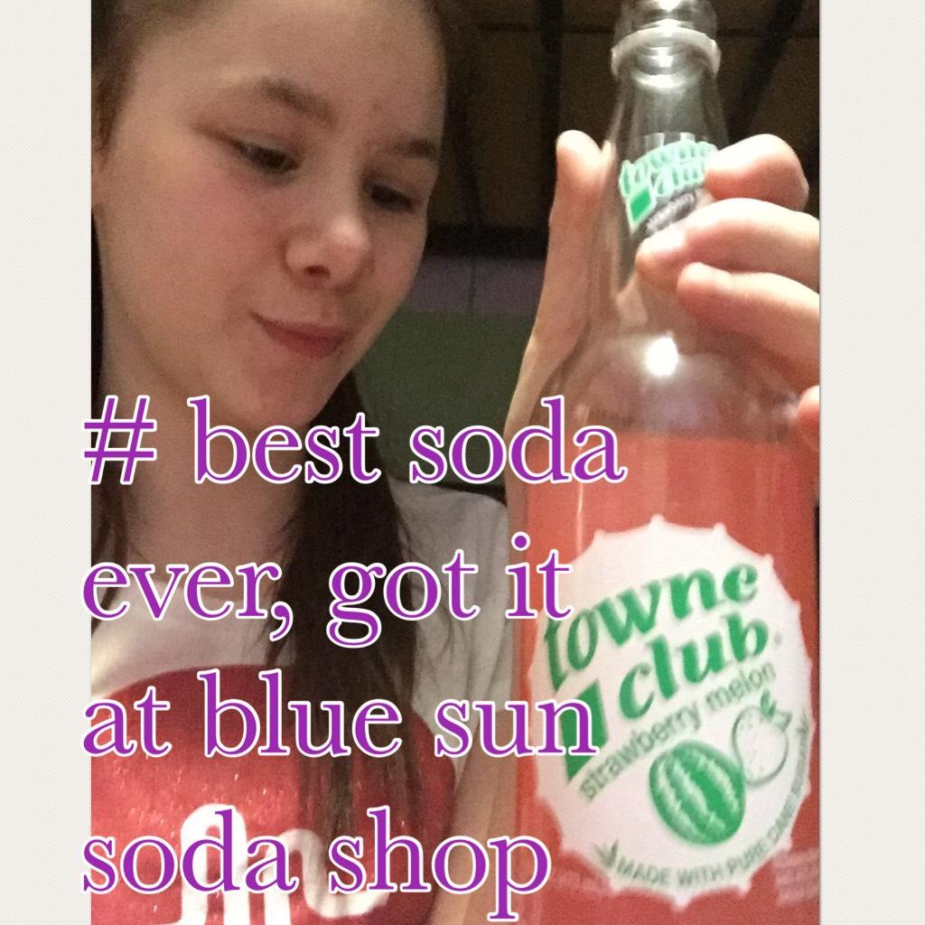 # best soda ever, got it at blue sun soda shop