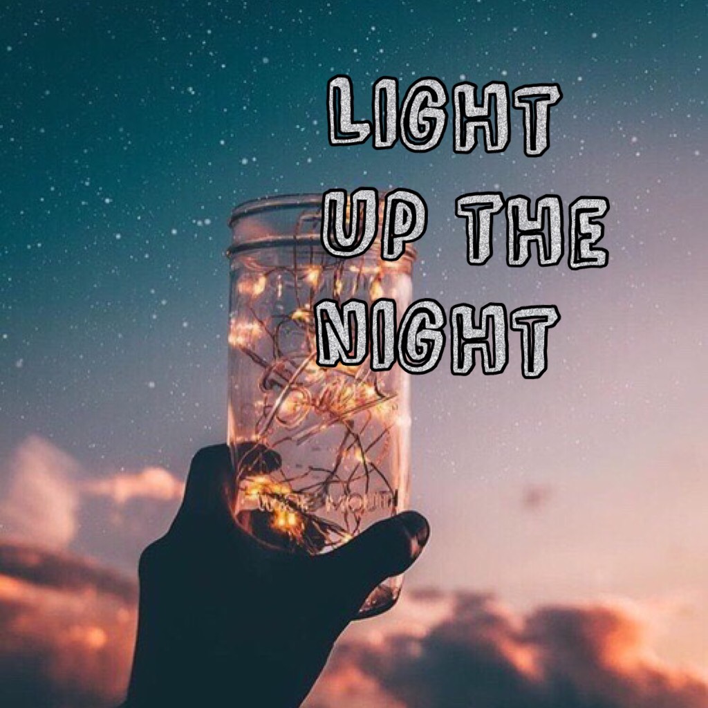 
Light up the night