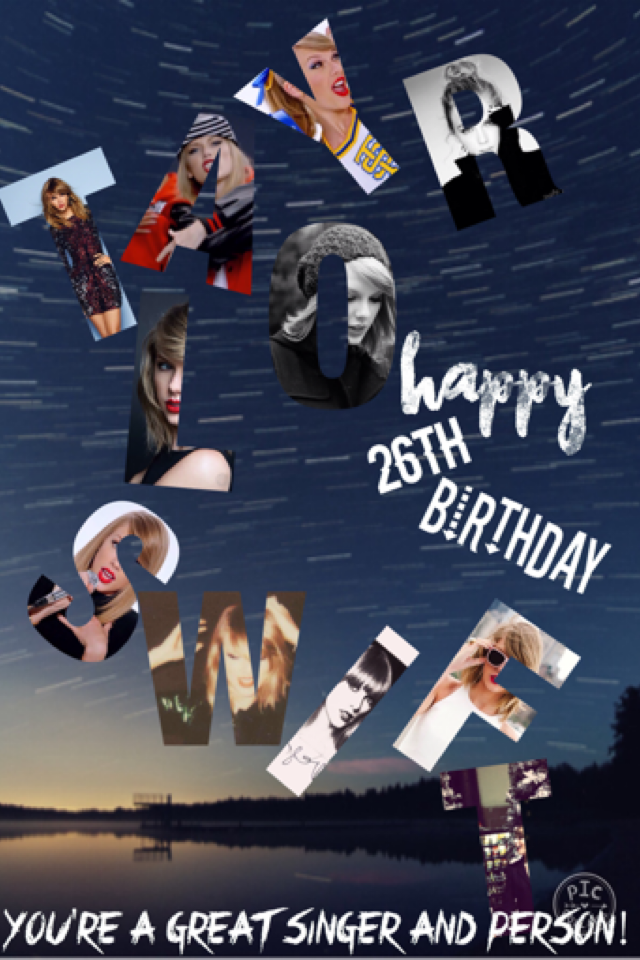 Happy Birthday! credz to Xpopular_tutorialsX for the Taylor Swift picture letters!