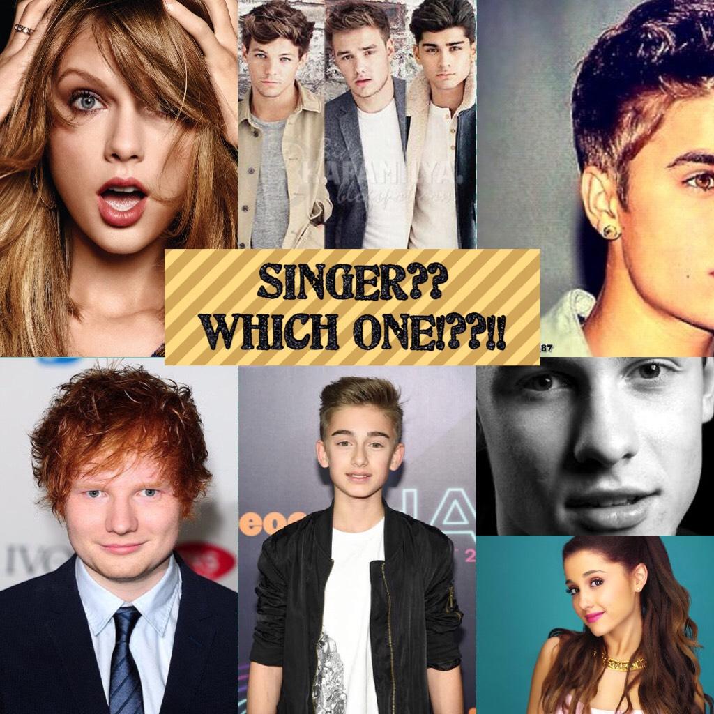 Singer??
Which one!??!!