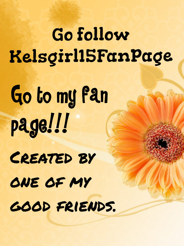 Go follow Kelsgirl15FanPage!