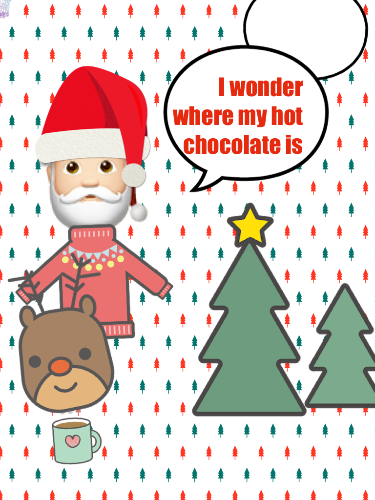 🎅🏻where is my hot chocolate 😜