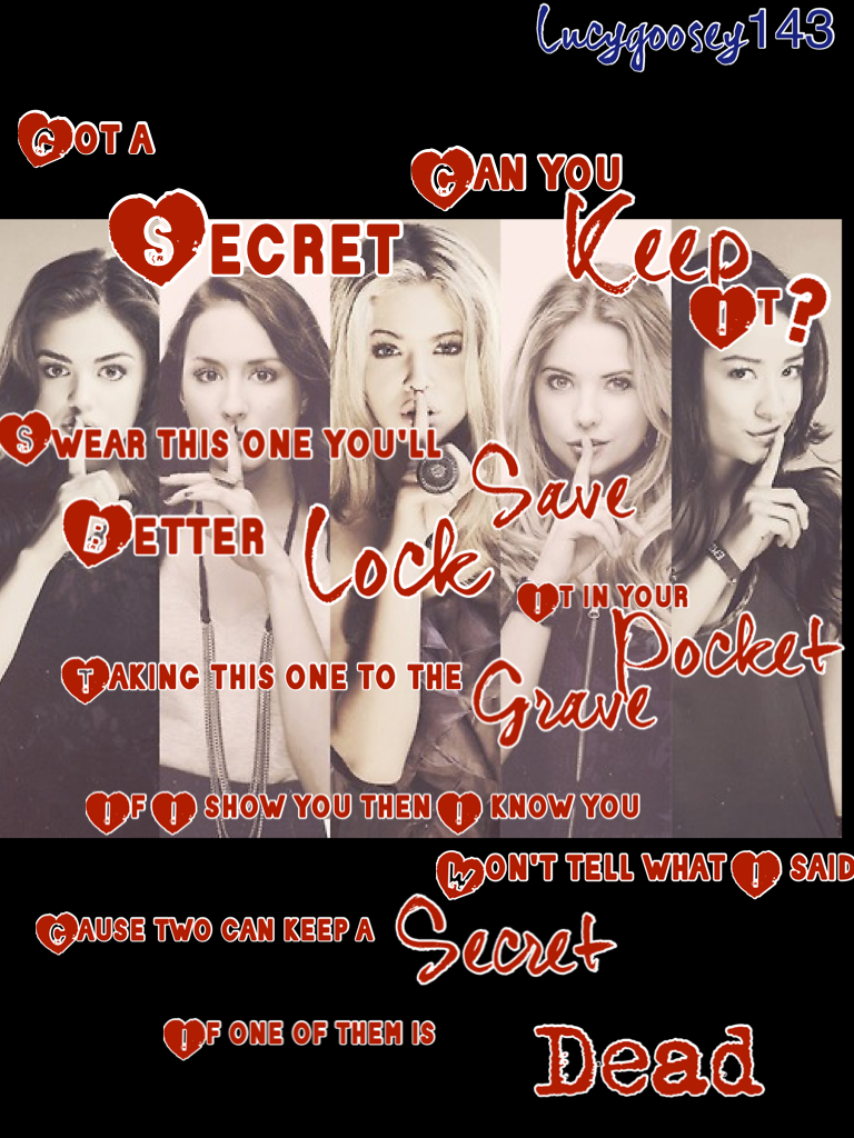 Haven't posted in while..... Here is a collage I made a while ago for someone who liked pretty little liars 