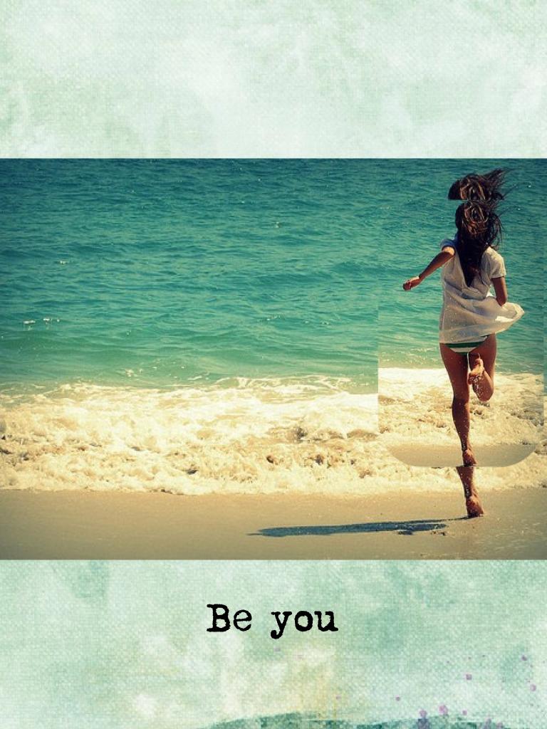 Be you because you're great