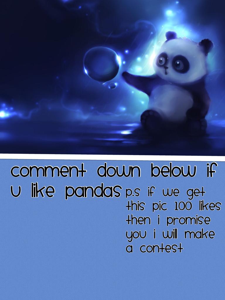 Comment down below if u like pandas