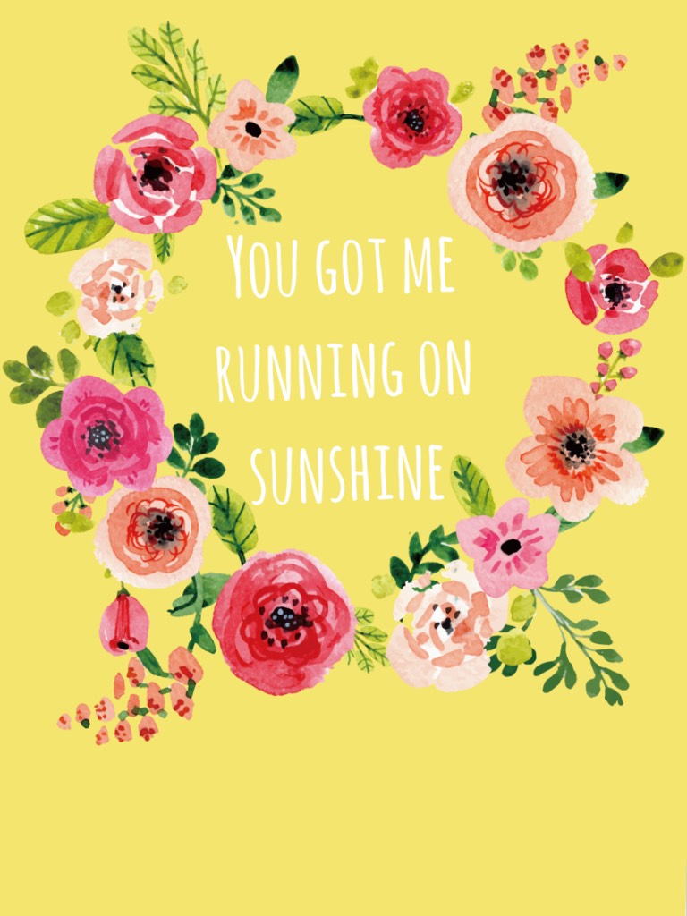 You got me running on sunshine