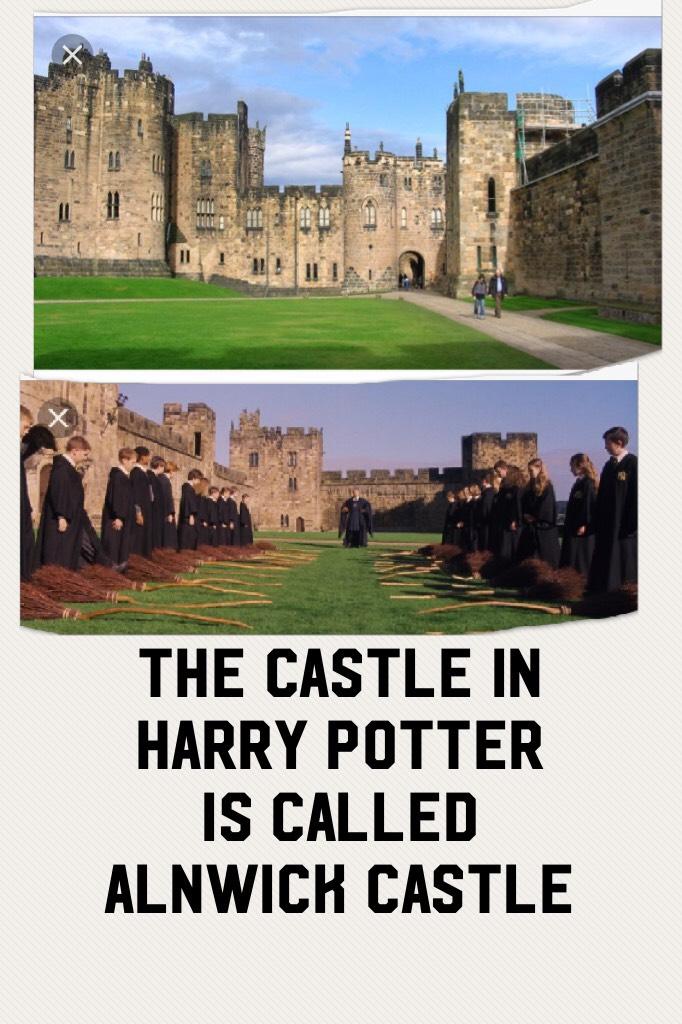 THE CASTLE IN HARRY POTTER IS CALLED ALNWICK CASTLE