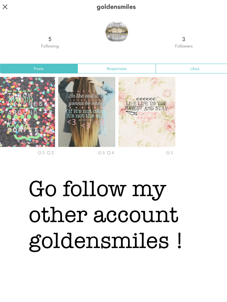 Go follow my other account goldensmiles ! 