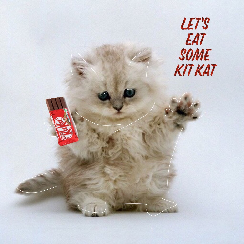 Let’s eat some Kit Kat