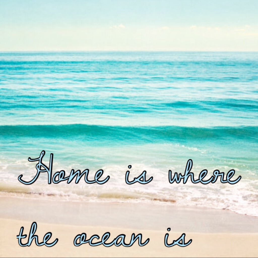 Home is where the ocean is!