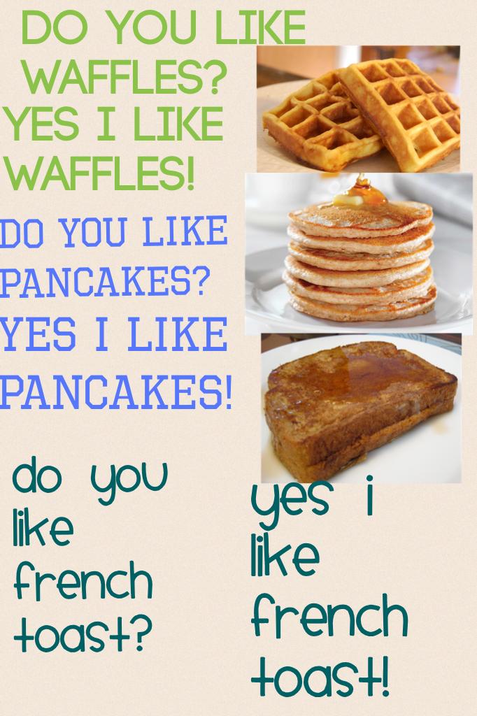 Yes I like pancakes!