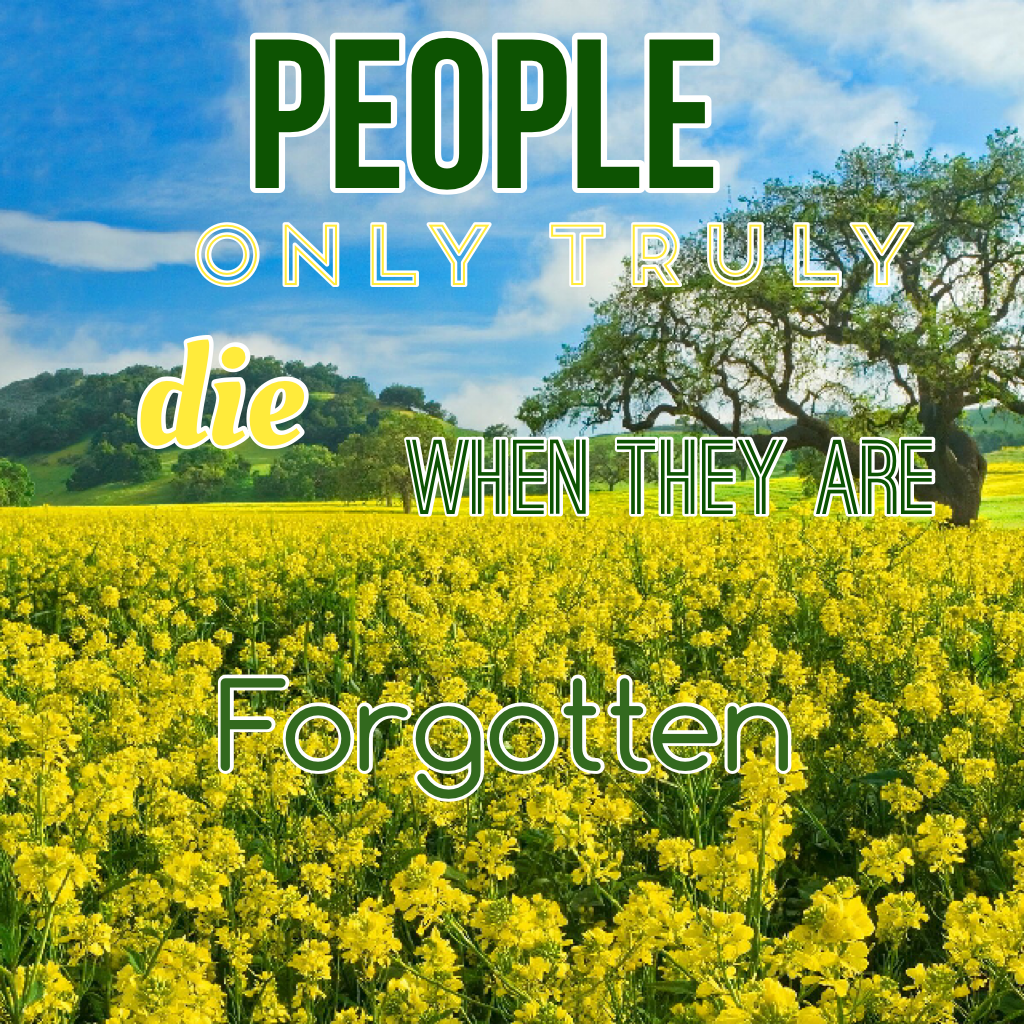 People only truly die