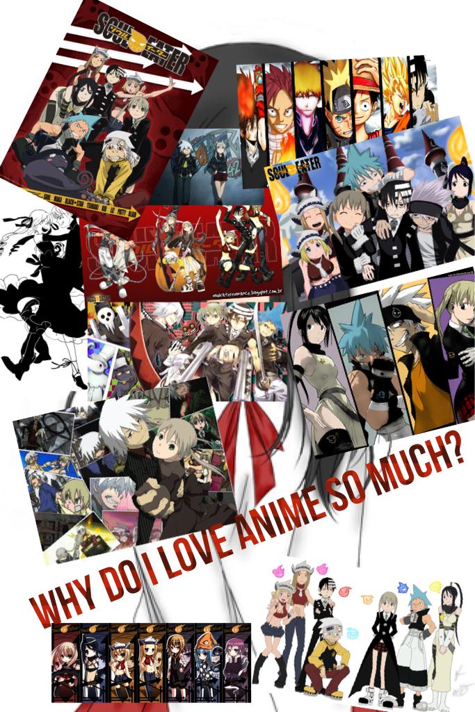 Why do I love anime so much?