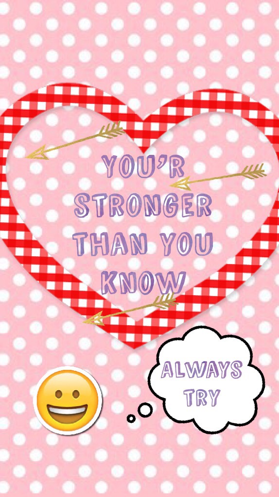 You’r stronger than you know