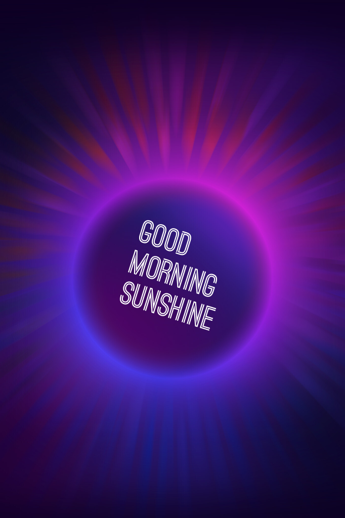 GOOD MORNING SUNSHINE