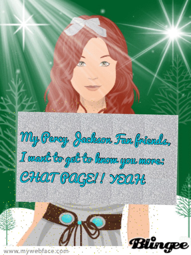 My Percy Jackson Fan friends, I want to get to know you more: CHAT PAGE!! YEAH