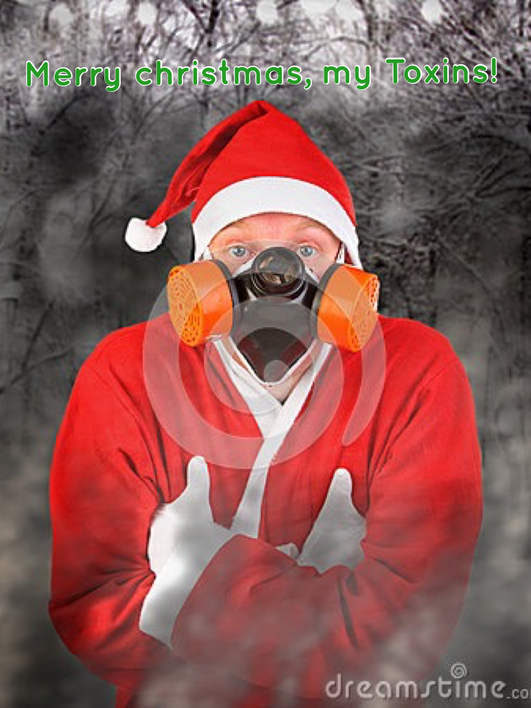 Merry christmas, my Toxins!