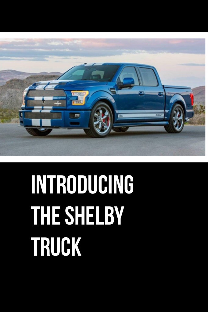 Introducing the Shelby truck 