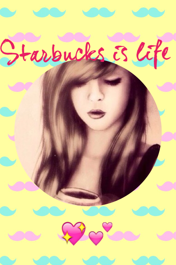 Starbucks is life 💖💕