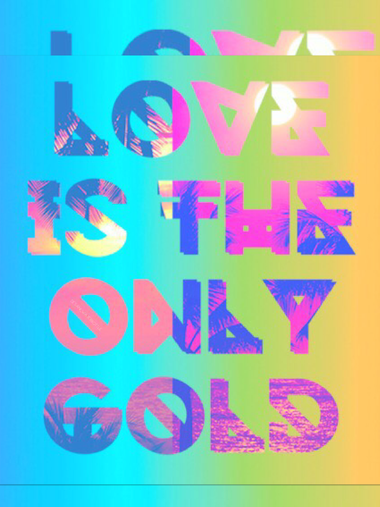 Love is the only gold