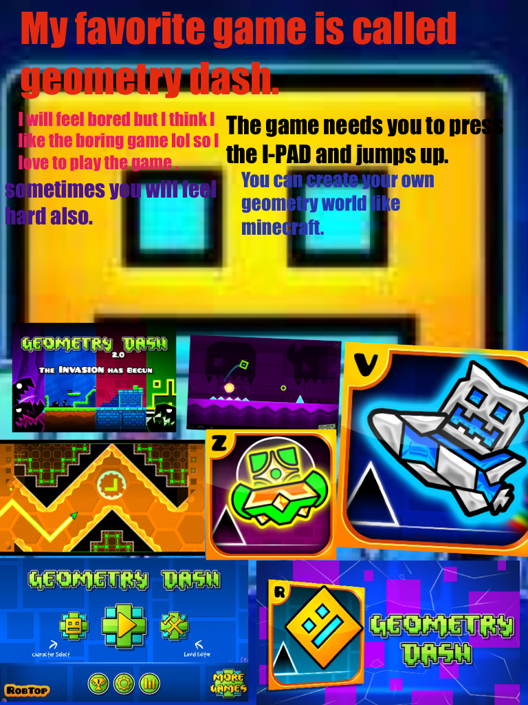 My favorite game is called geometry dash.