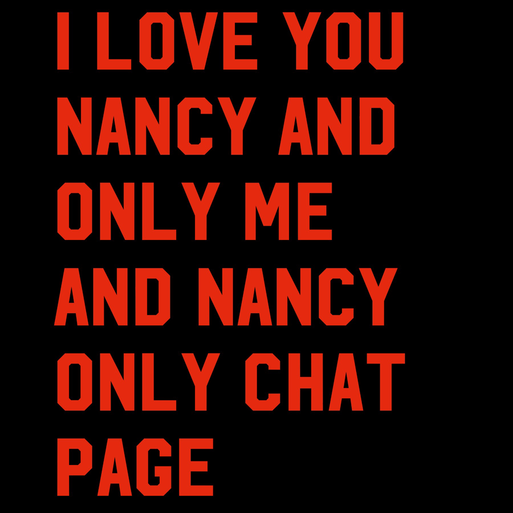 I love you Nancy m