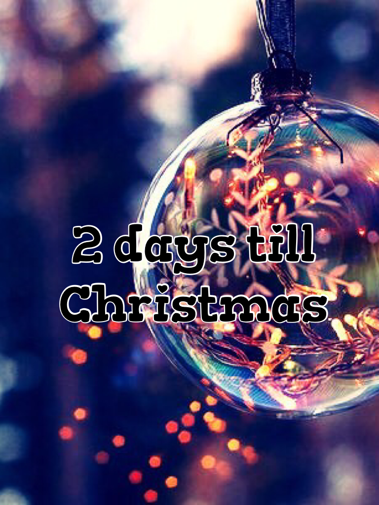 2 days till Christmas 