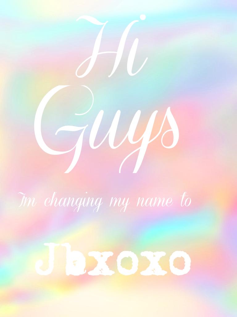 Hi my new name is JBxoxo