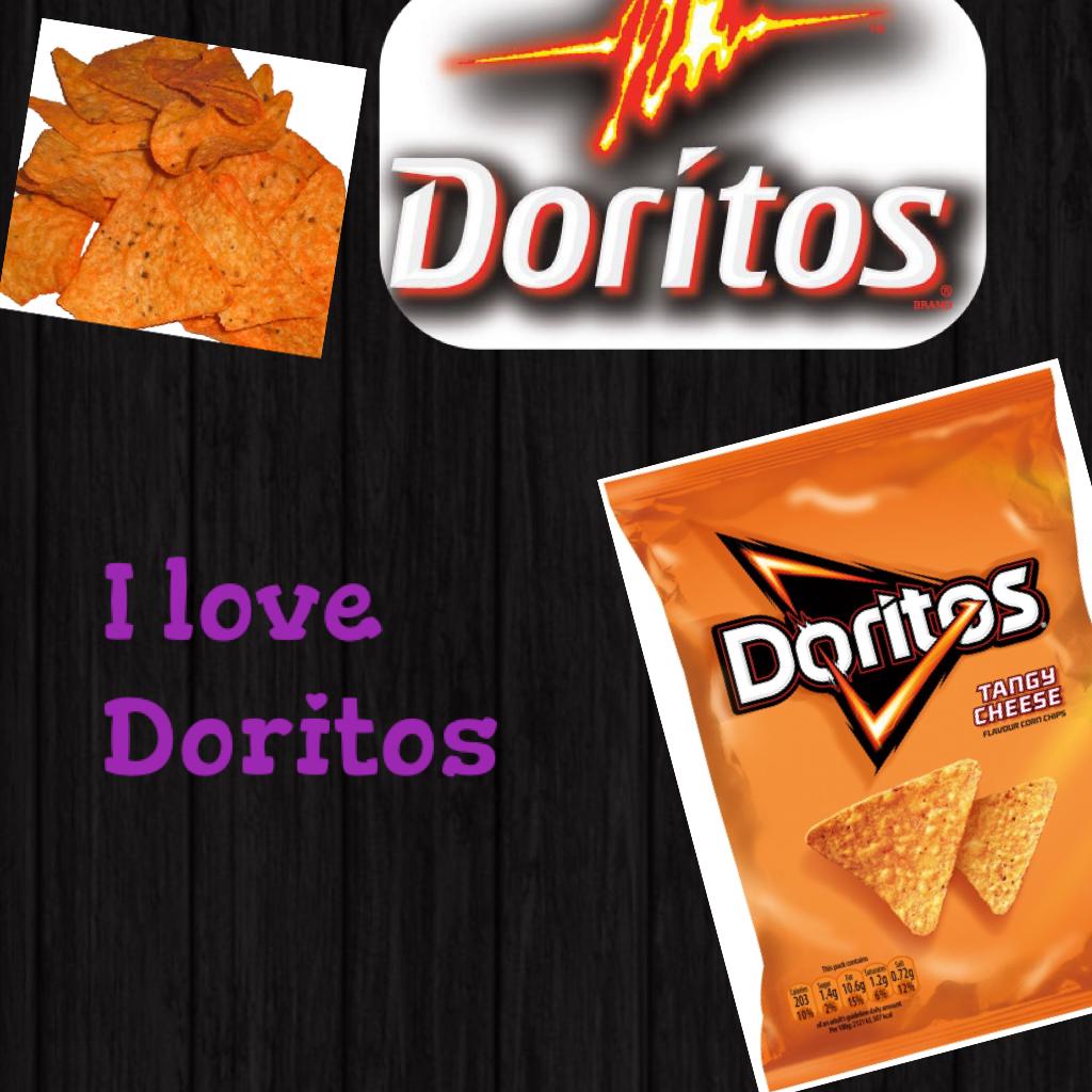 I love Doritos yum yum