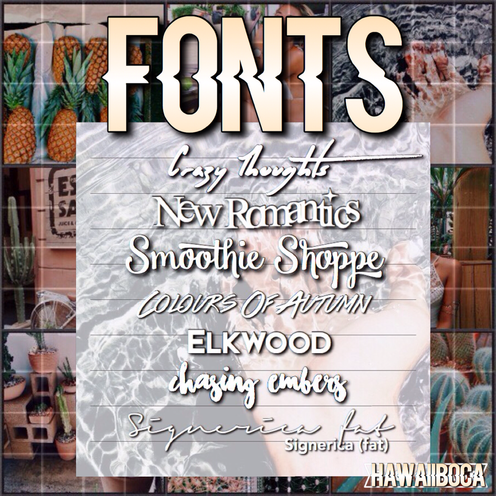 Here are some fonts! You can get them on Dafont.com... Write #HawaiiBocaHelpedMe in the caption of a collage if this helps you! Please comment! xx