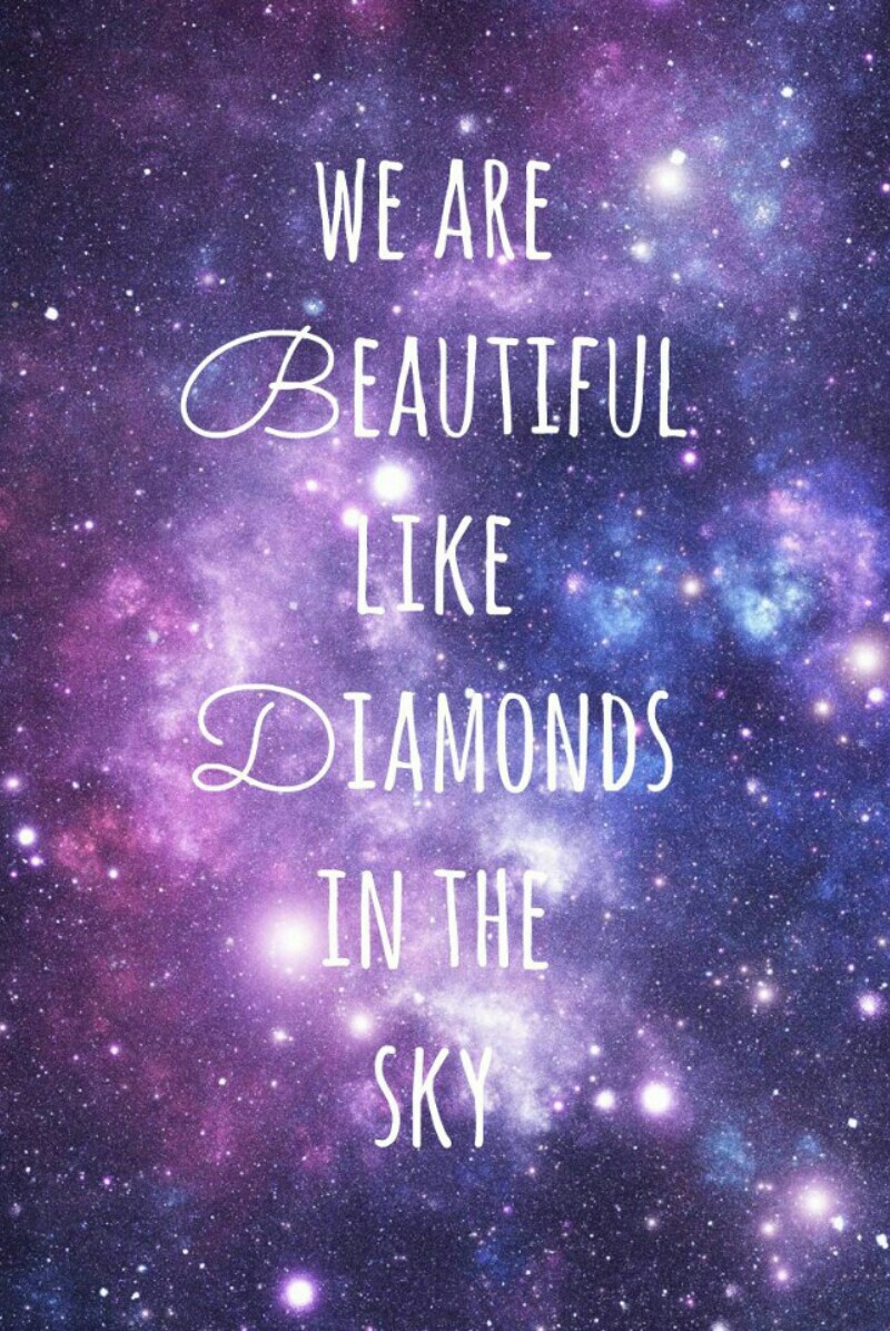 we are beautiful like diamonds in the sky