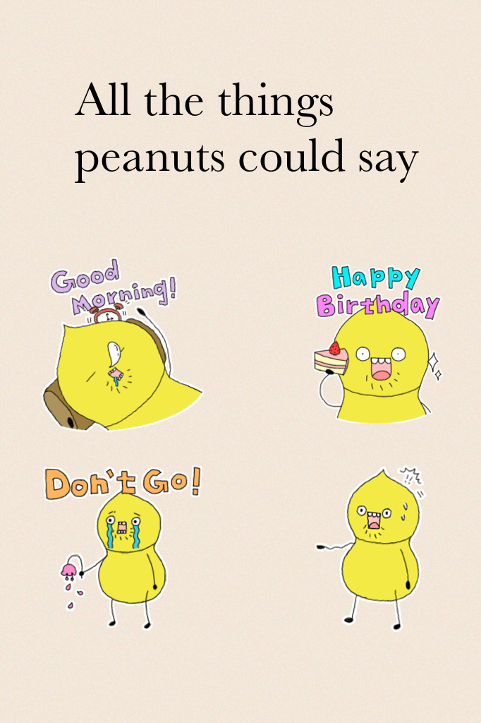 All the things peanuts could say