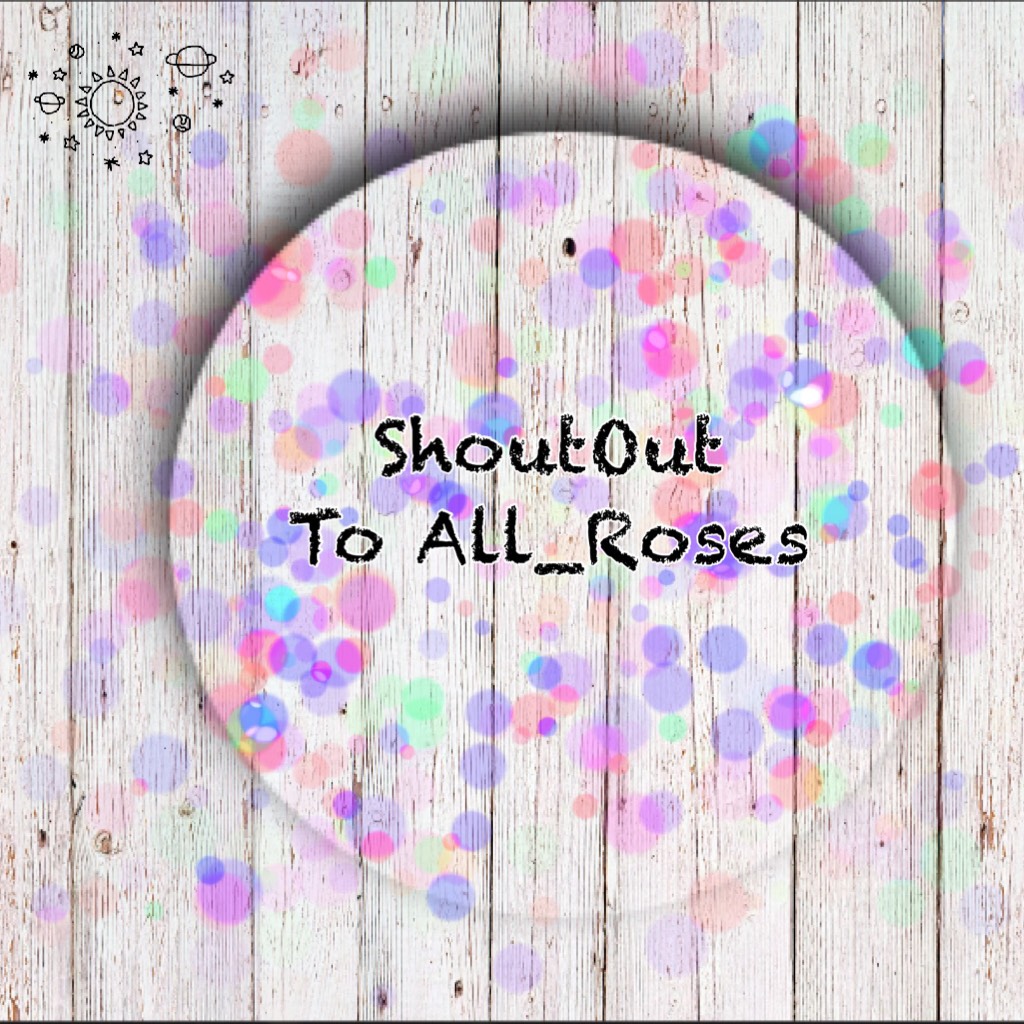 ShoutOut To All_Roses