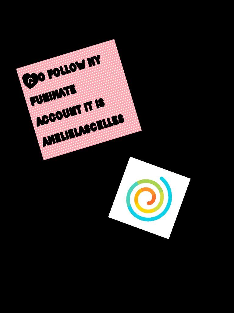 Go follow my funimate account it is amelielascelles